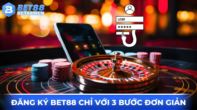 Đăng Ký Bet88 Nhanh Chóng Chỉ Với 3 Bước Đơn Giản
