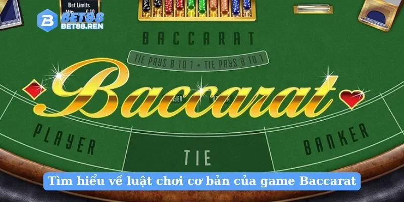 Tìm hiểu về luật chơi cơ bản của game Baccarat 