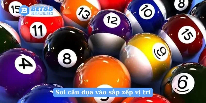 Soi cầu dựa vào sắp xếp vị trí