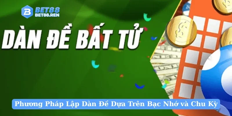 Phương Pháp Lập Dàn Đề Bất Tử Dựa Trên Bạc Nhớ và Chu Kỳ