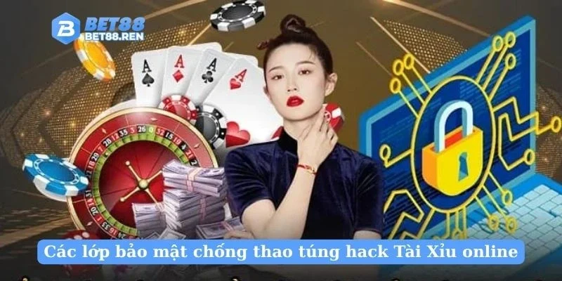 Các lớp bảo mật chống thao túng hack Tài Xỉu online