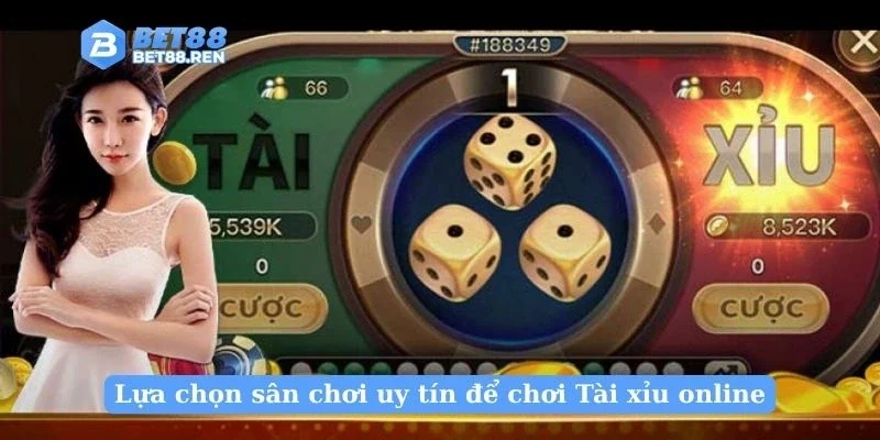 Lựa chọn sân chơi uy tín để chơi Tài xỉu online