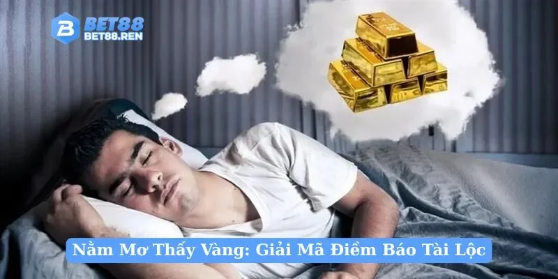 Nằm Mơ Thấy Vàng: Giải Mã Điềm Báo Tài Lộc và Số Đề May Mắn